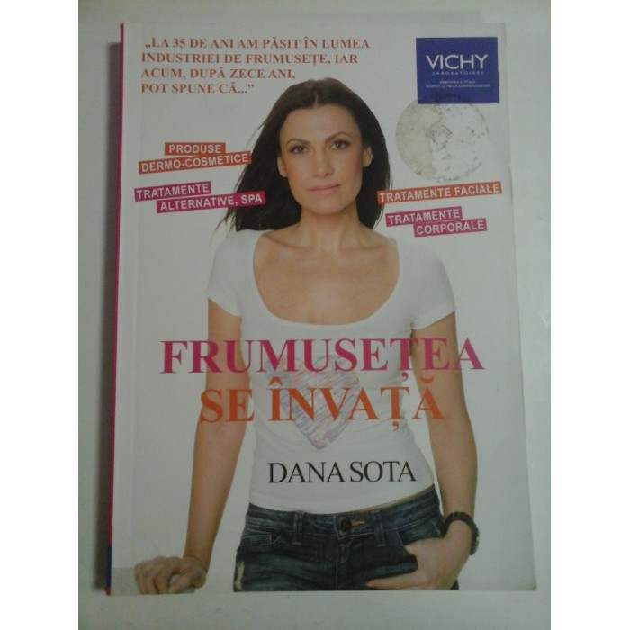   FRUMUSETEA  SE  INVATA  (tratamente dermo-cosmetice; tratamente alternative, spa .....) -  DANA  SOTA    